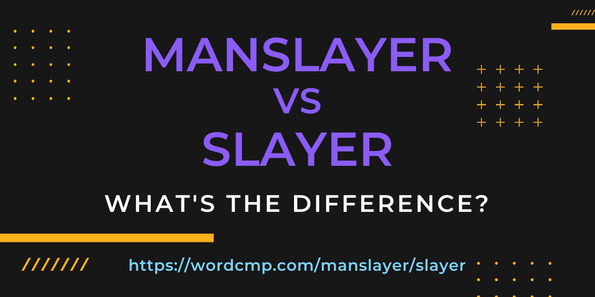 Difference between manslayer and slayer