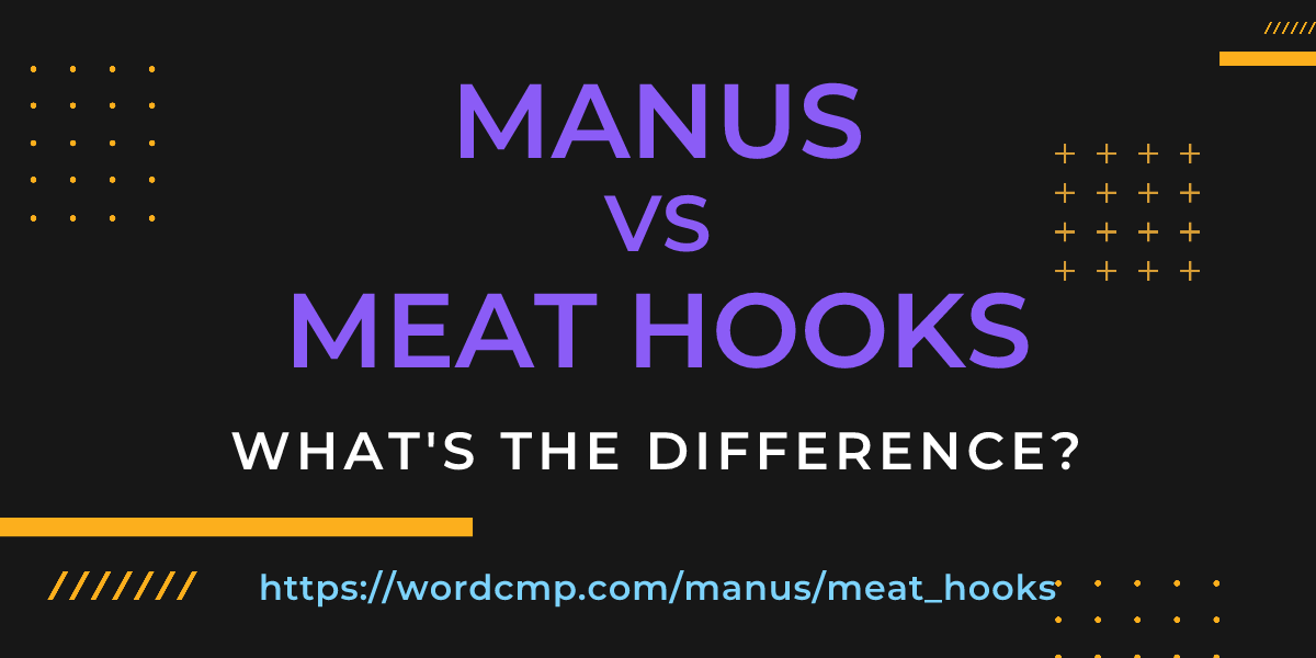 Difference between manus and meat hooks