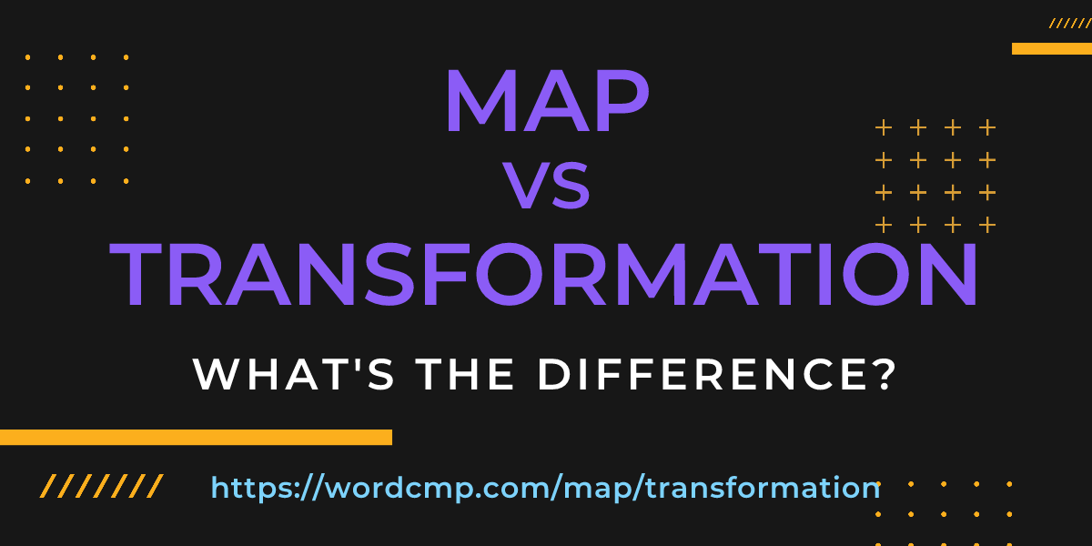 Difference between map and transformation