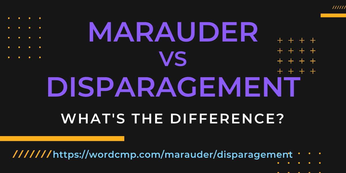 Difference between marauder and disparagement