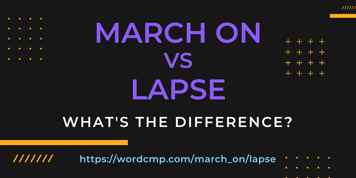 Difference between march on and lapse