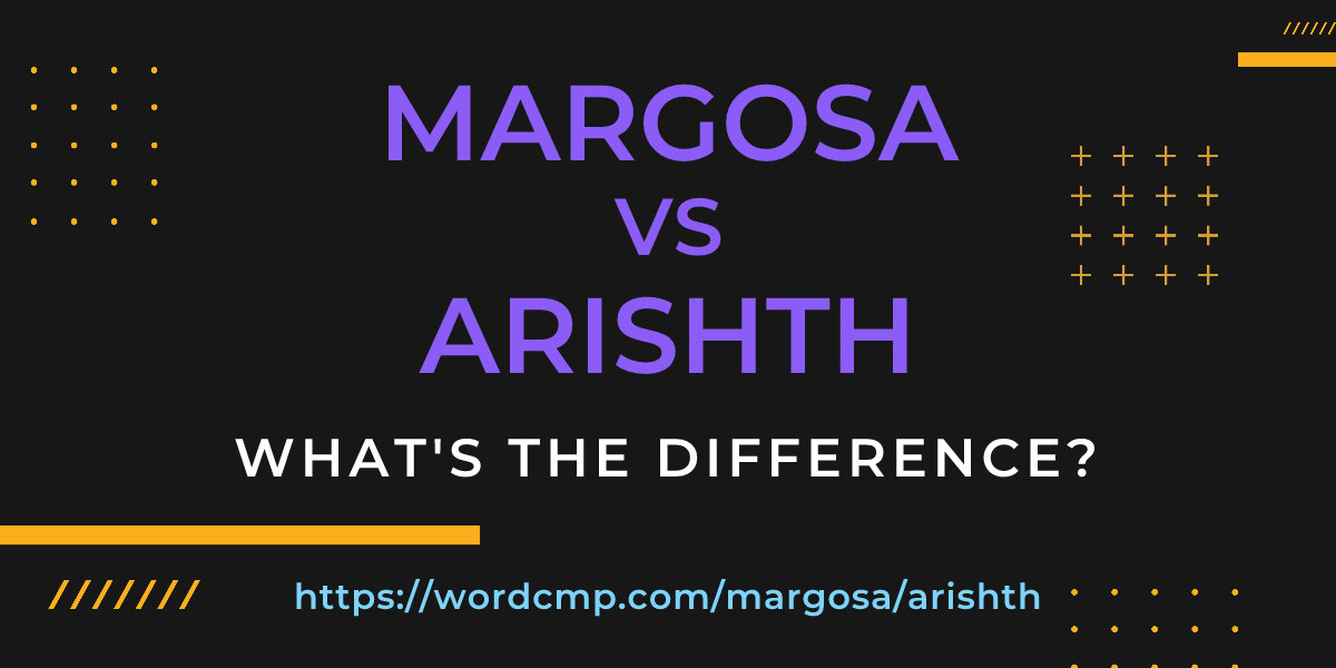 Difference between margosa and arishth