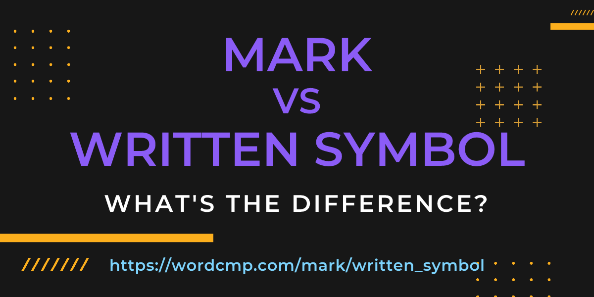 Difference between mark and written symbol