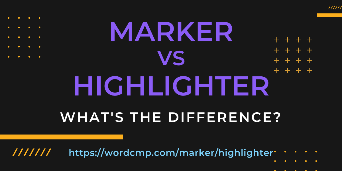 Difference between marker and highlighter