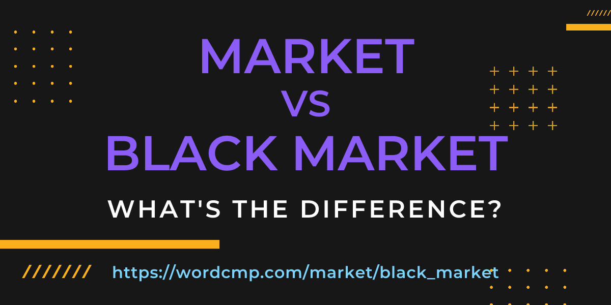 Difference between market and black market