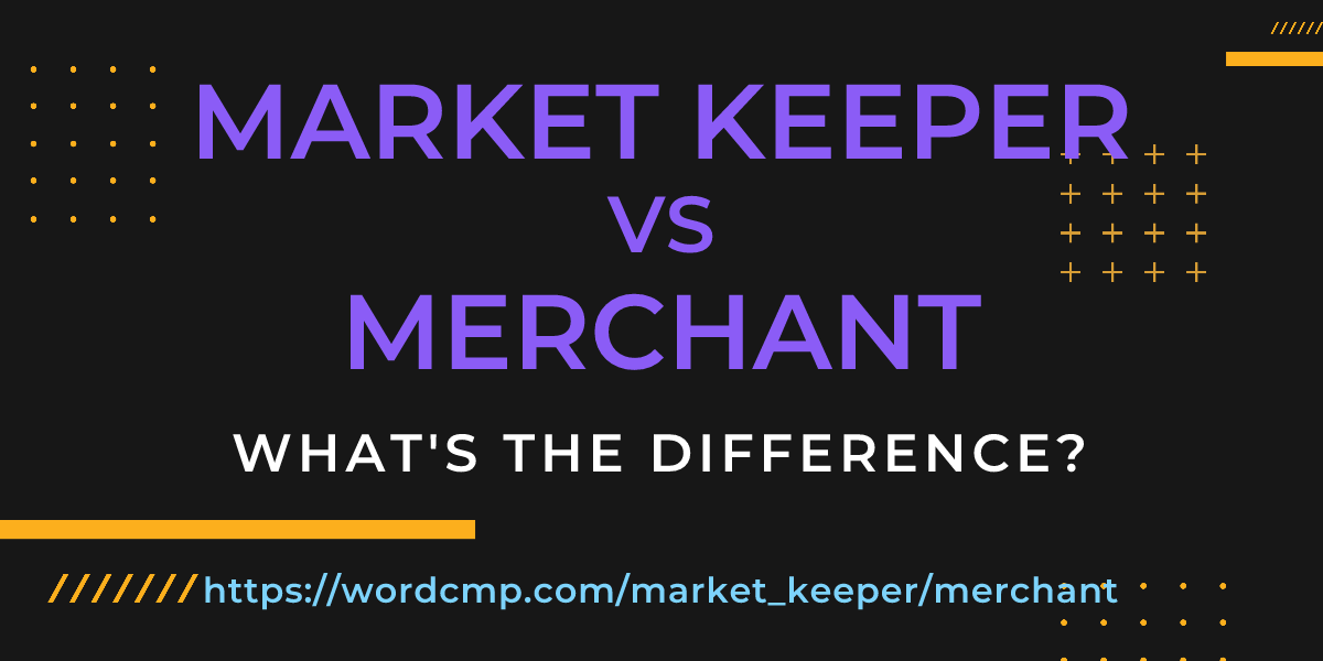 Difference between market keeper and merchant