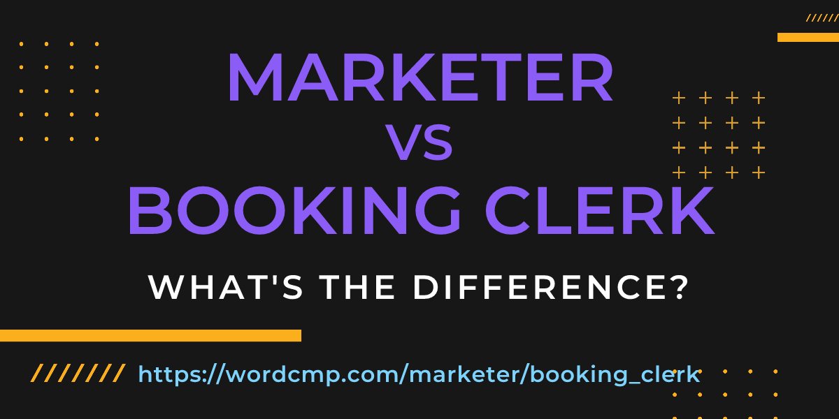 Difference between marketer and booking clerk