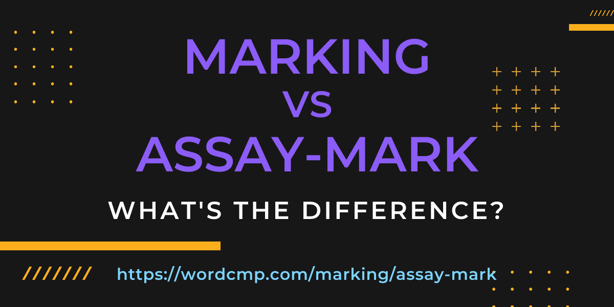 Difference between marking and assay-mark
