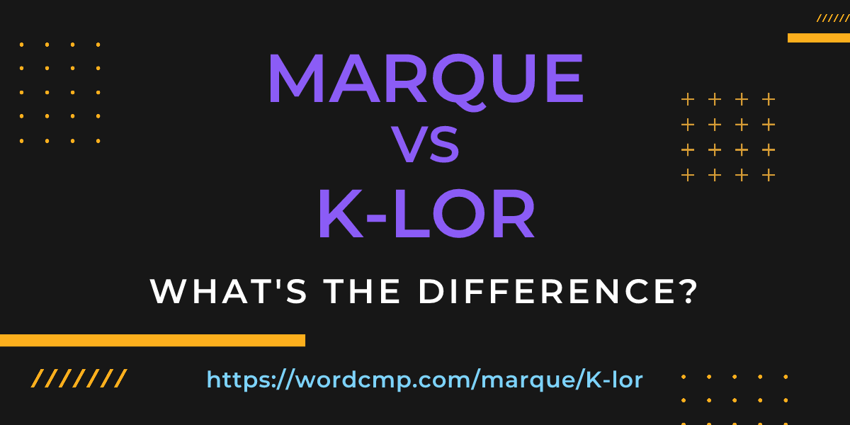 Difference between marque and K-lor