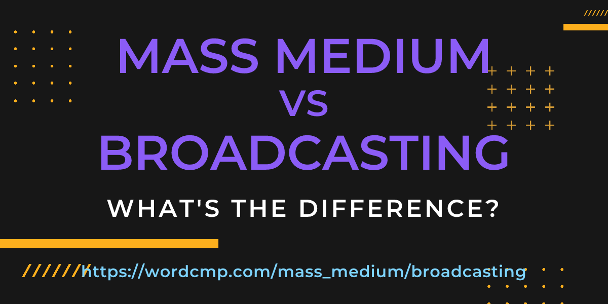 Difference between mass medium and broadcasting