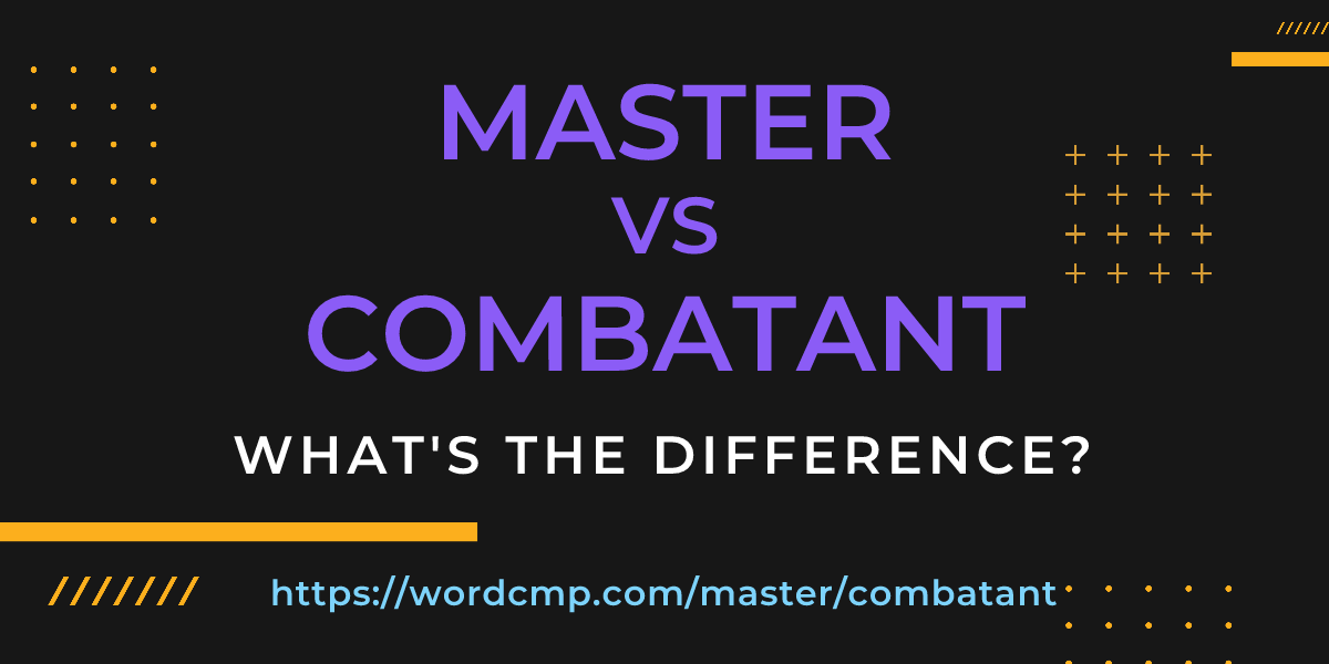 Difference between master and combatant