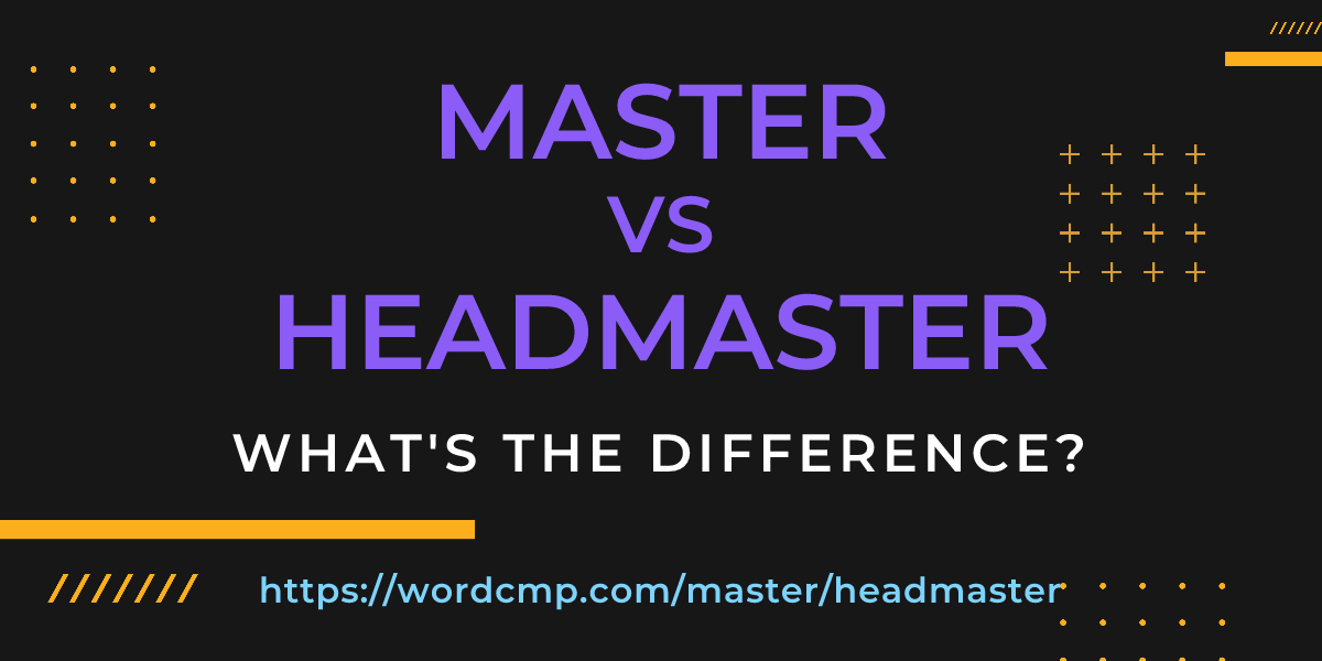 Difference between master and headmaster