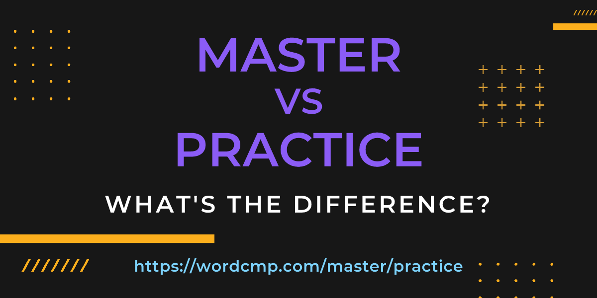 Difference between master and practice