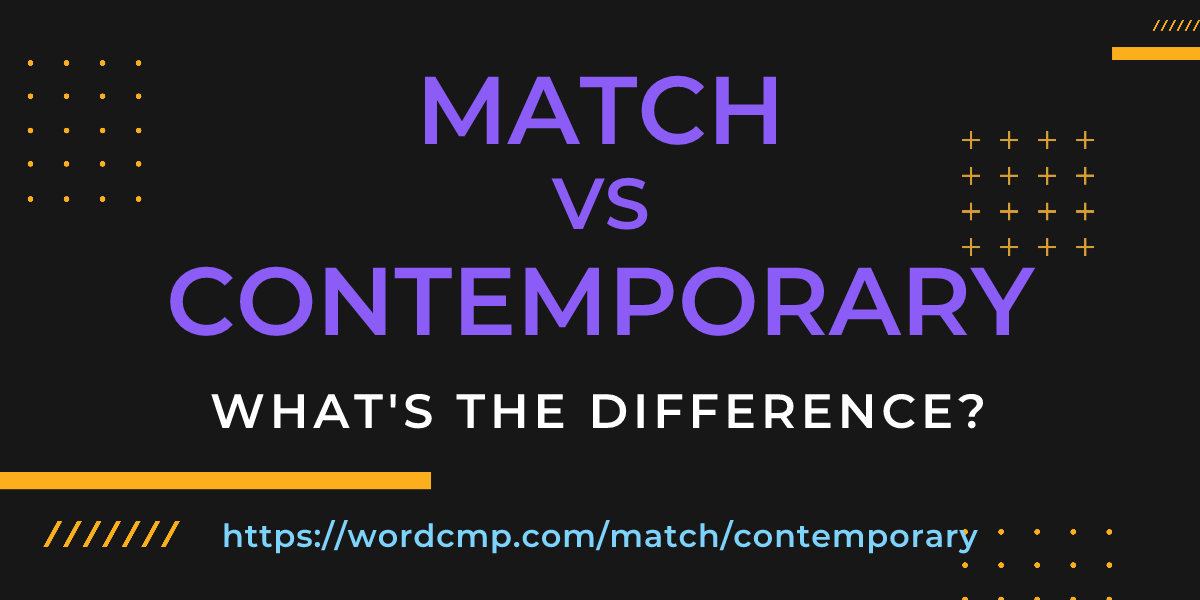 Difference between match and contemporary