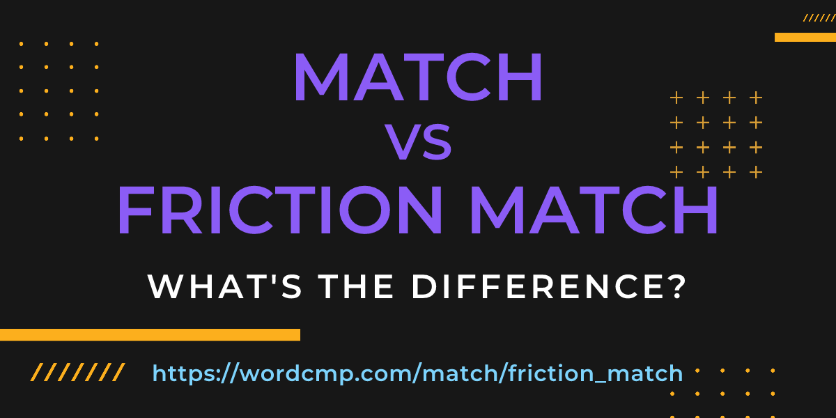 Difference between match and friction match
