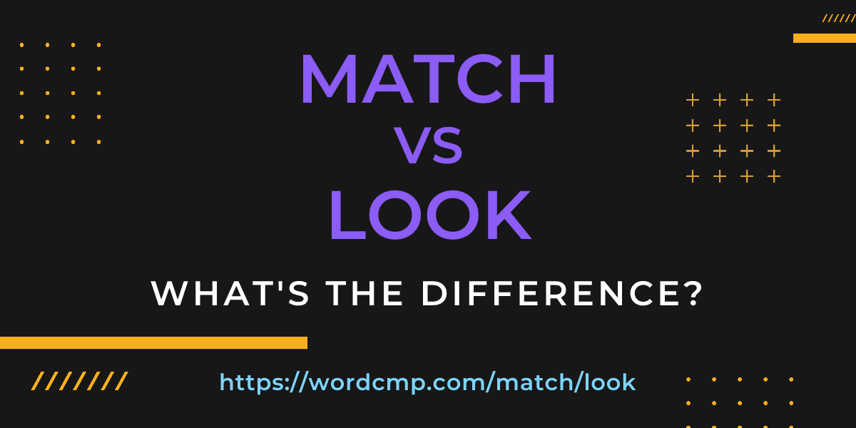 Difference between match and look