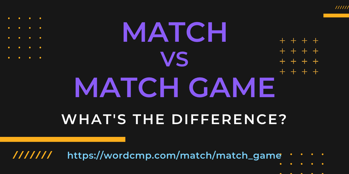 Difference between match and match game
