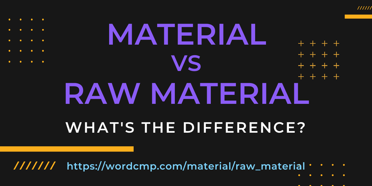 Difference between material and raw material