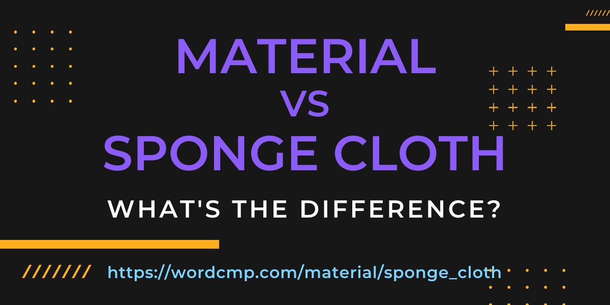 Difference between material and sponge cloth