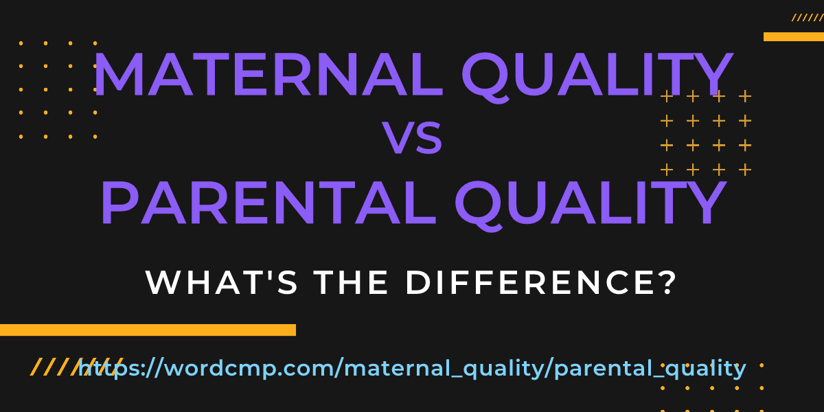 Difference between maternal quality and parental quality