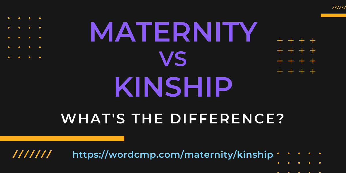 Difference between maternity and kinship