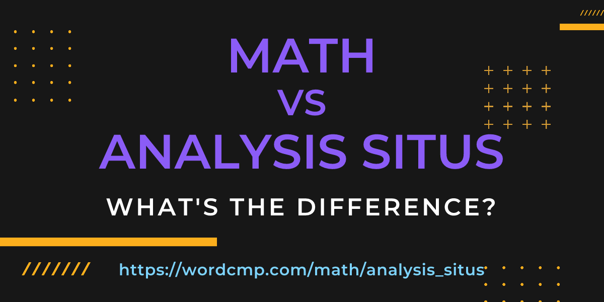 Difference between math and analysis situs