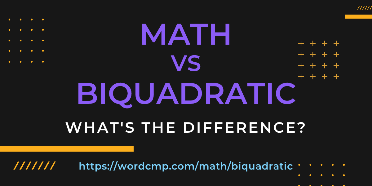 Difference between math and biquadratic