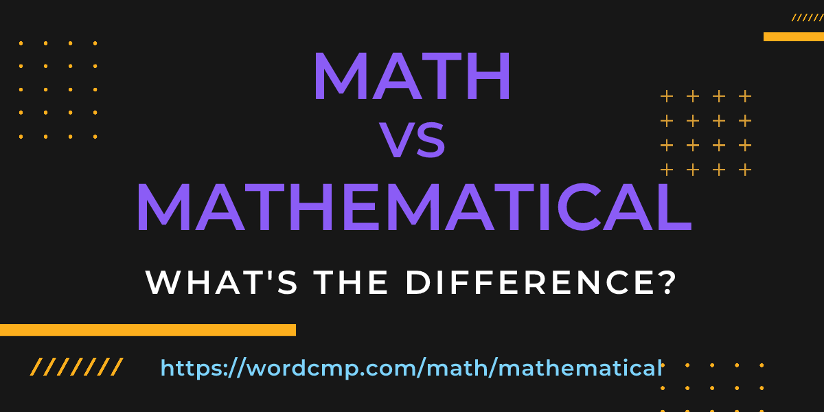 Difference between math and mathematical