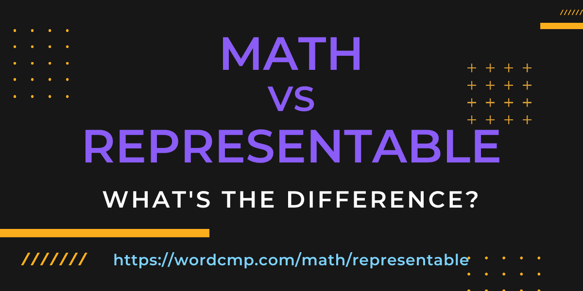 Difference between math and representable