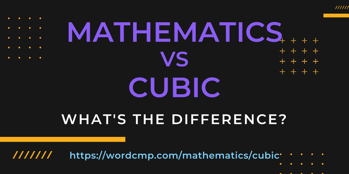 Difference between mathematics and cubic