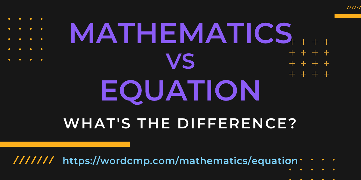 Difference between mathematics and equation