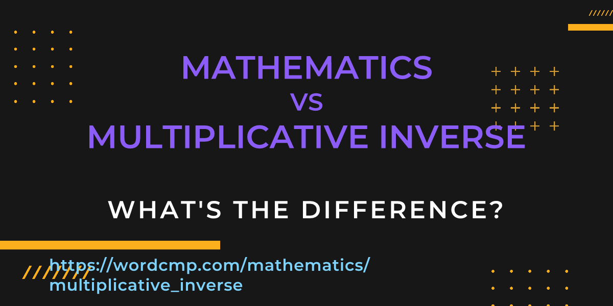 Difference between mathematics and multiplicative inverse