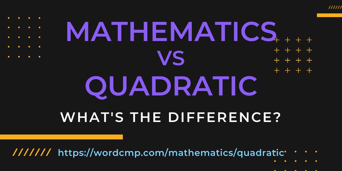 Difference between mathematics and quadratic