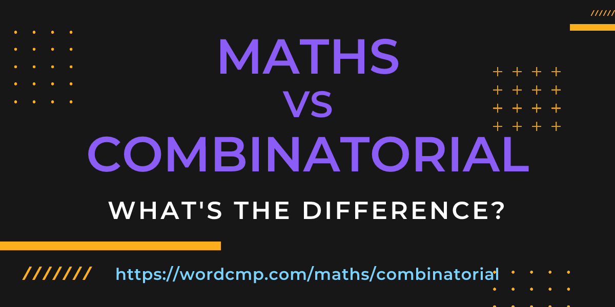 Difference between maths and combinatorial