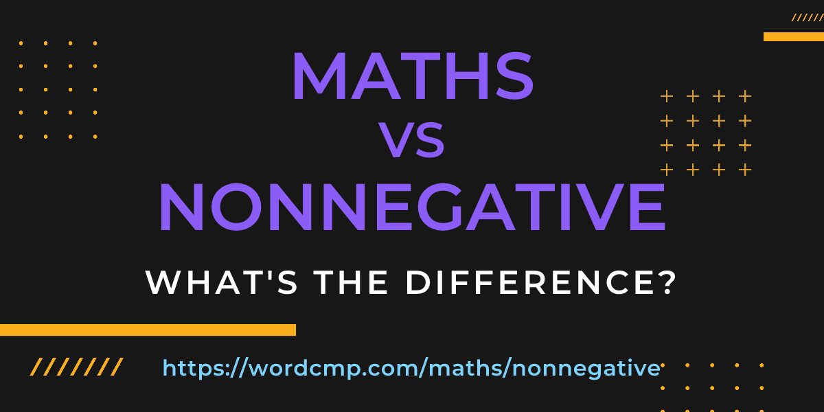 Difference between maths and nonnegative