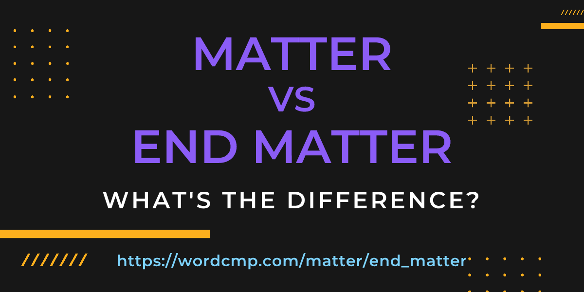 Difference between matter and end matter