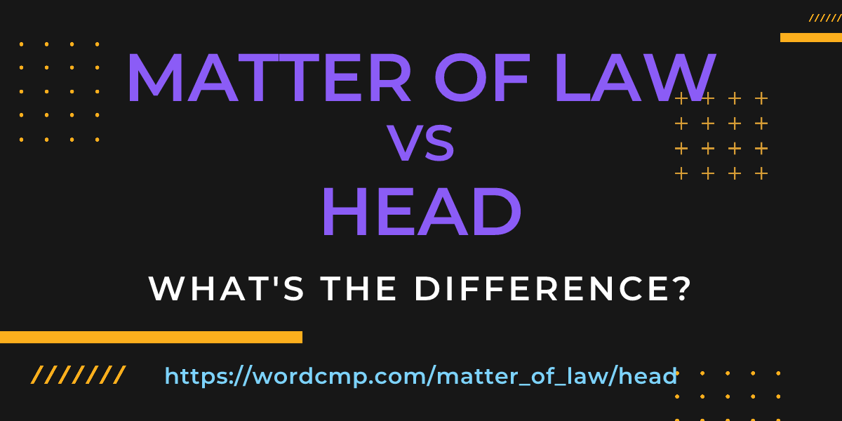 Difference between matter of law and head