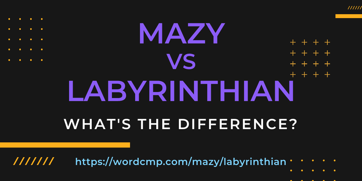 Difference between mazy and labyrinthian