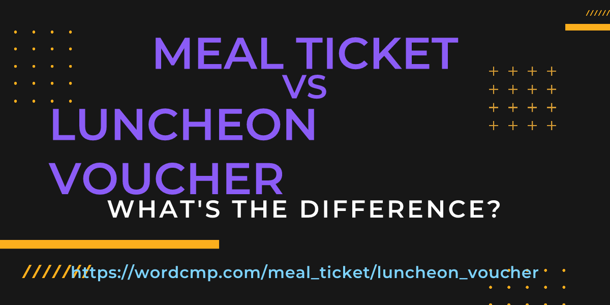 Difference between meal ticket and luncheon voucher