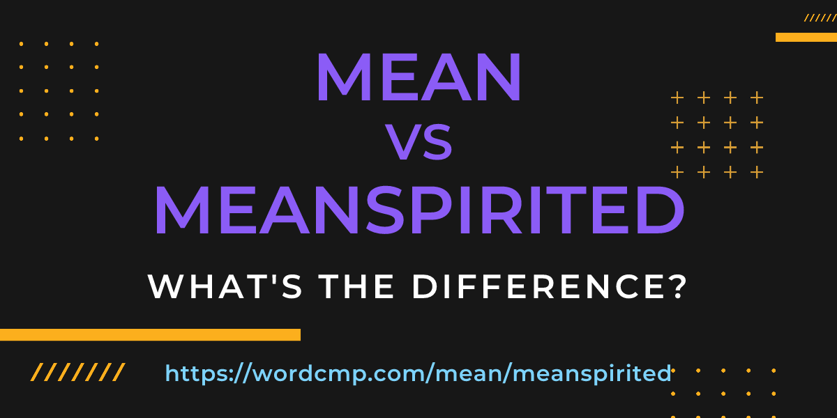 Difference between mean and meanspirited
