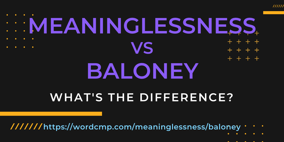 Difference between meaninglessness and baloney