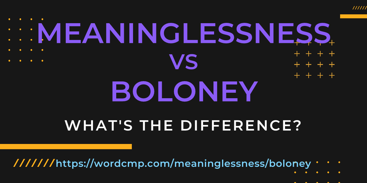 Difference between meaninglessness and boloney