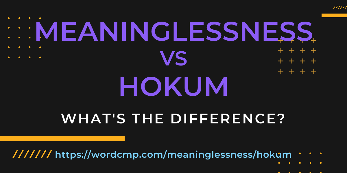 Difference between meaninglessness and hokum