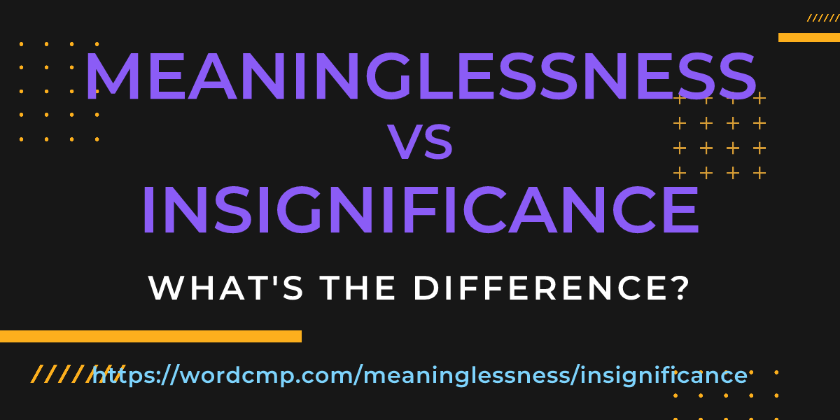 Difference between meaninglessness and insignificance