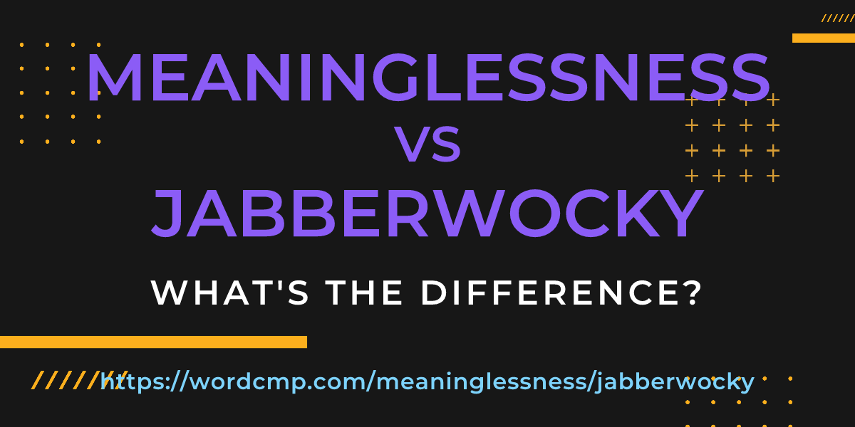Difference between meaninglessness and jabberwocky
