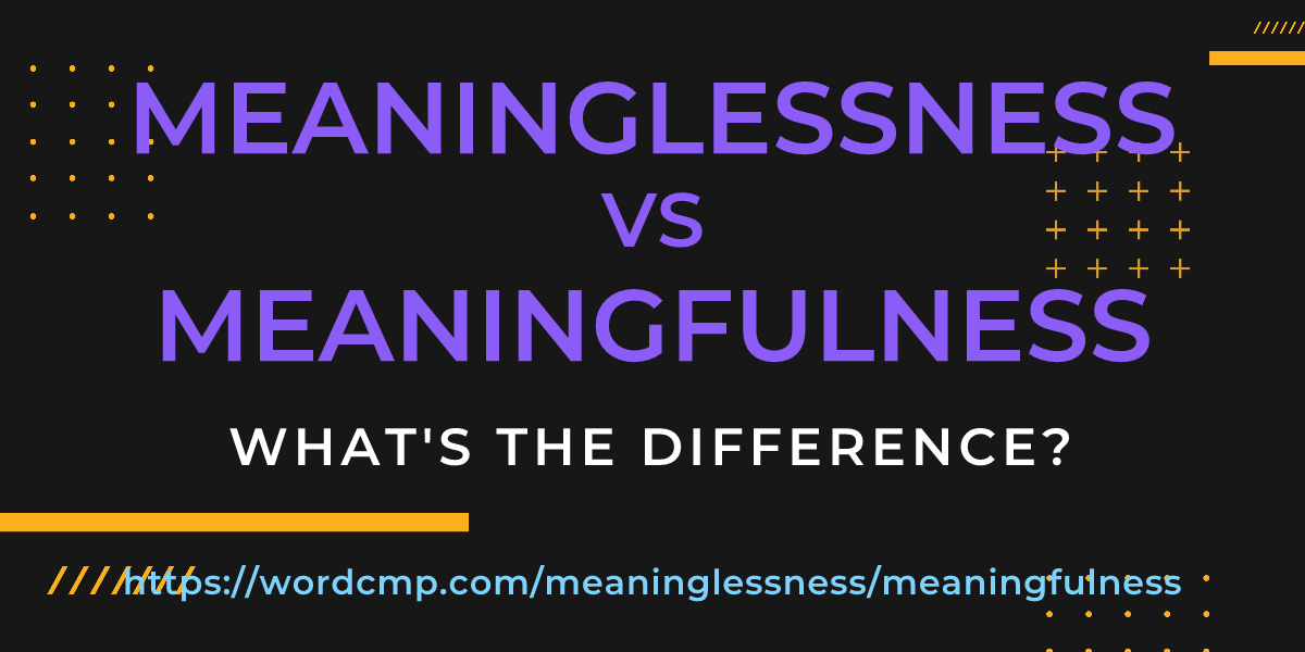 Difference between meaninglessness and meaningfulness