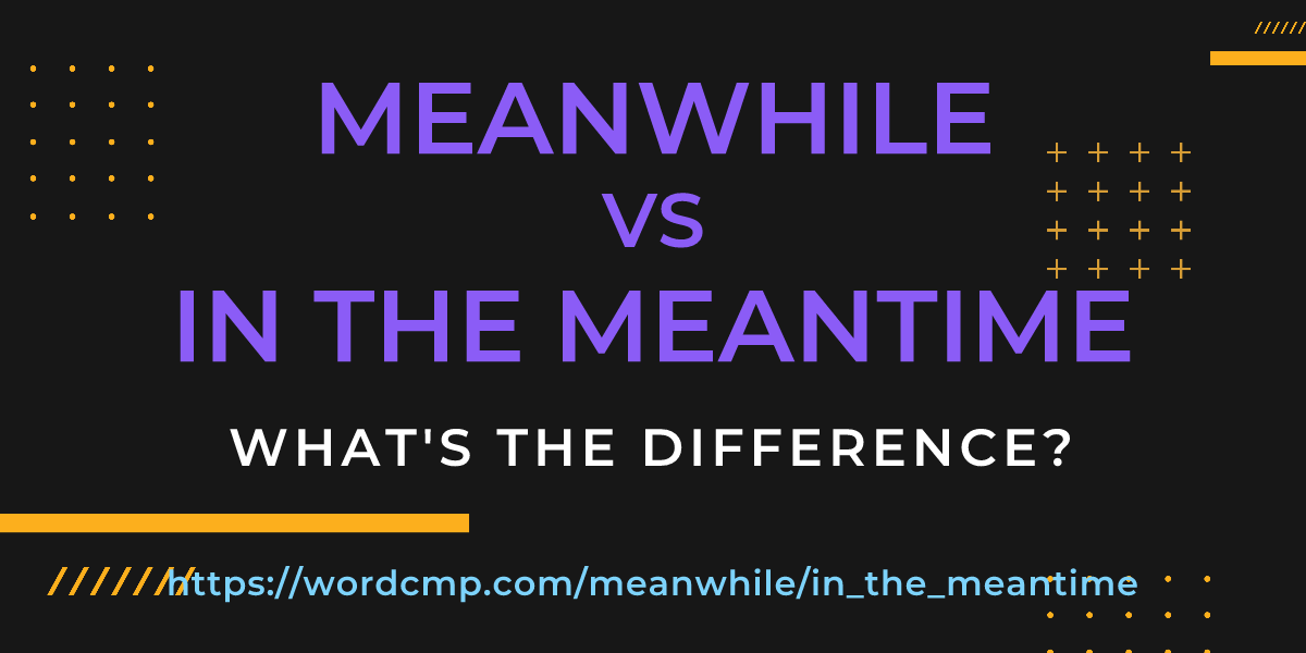 Difference between meanwhile and in the meantime