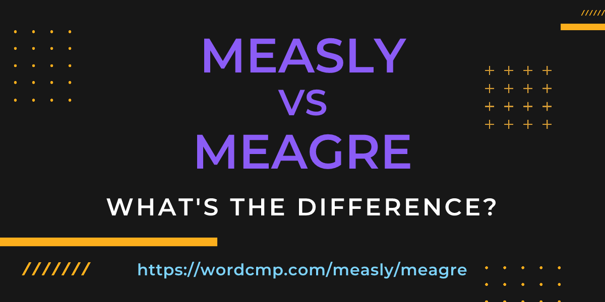 Difference between measly and meagre