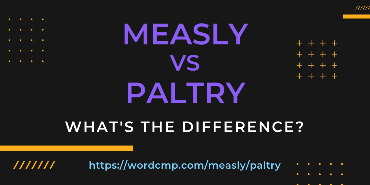 Difference between measly and paltry