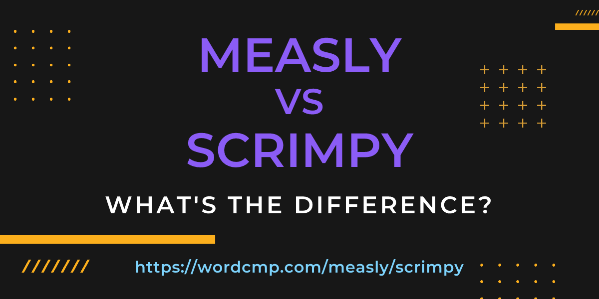 Difference between measly and scrimpy